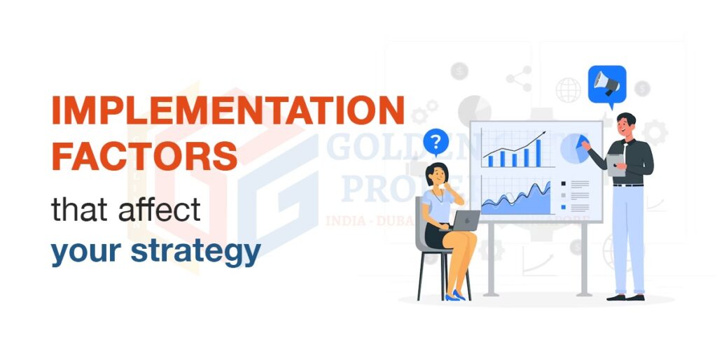 Implementation factors that affect your strategy